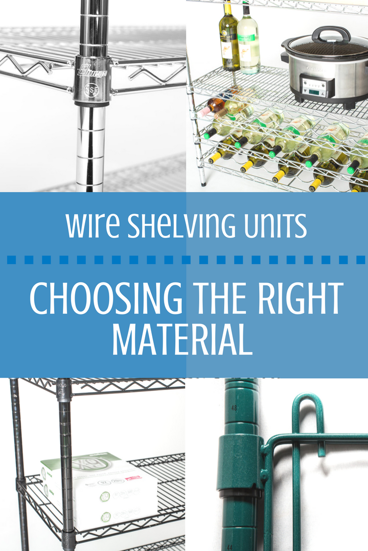 Wire Shelving Units Choosing the Right Material